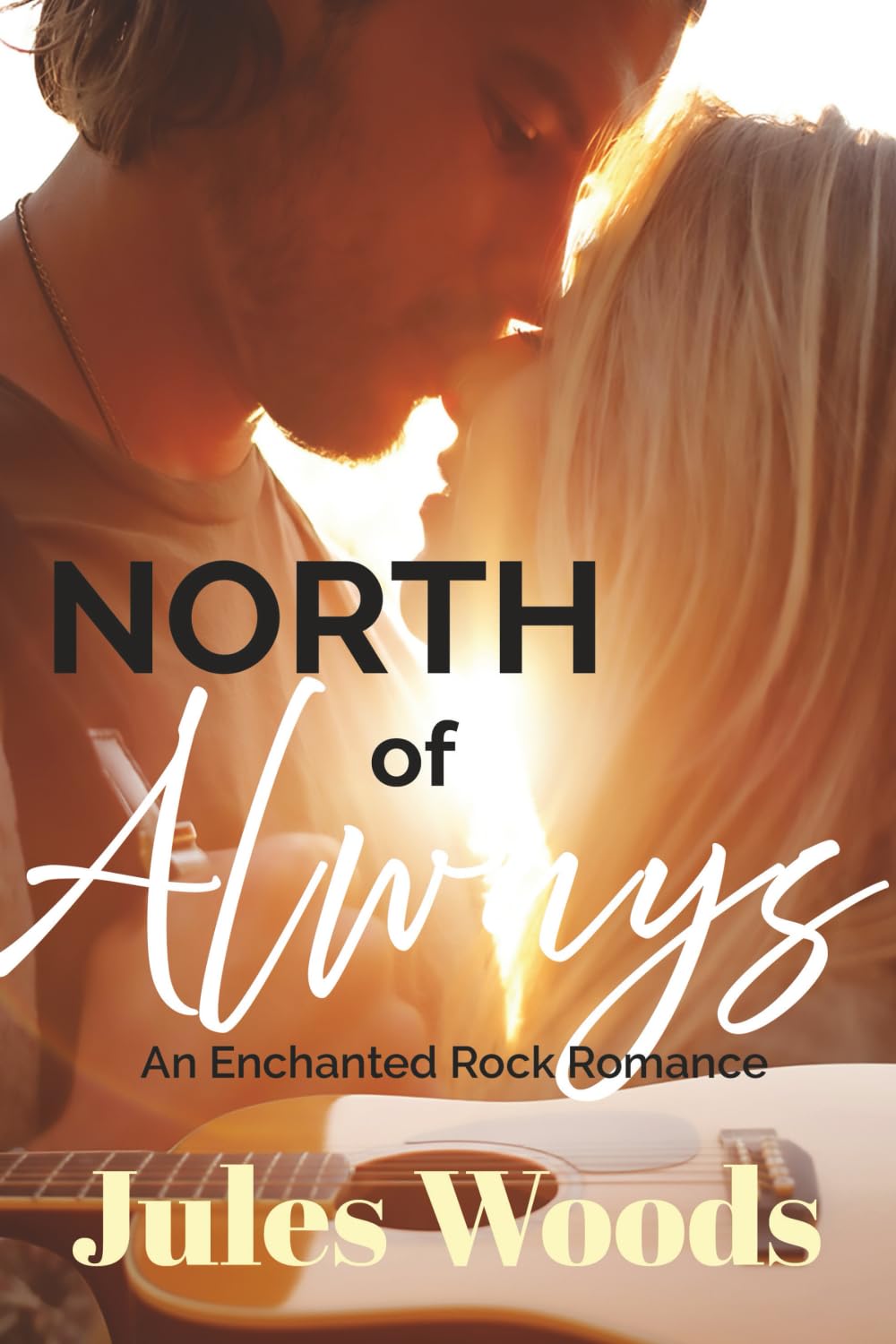 North of Always: An Enchanted Rock Romance (Enchanted Rock Romance Series)
