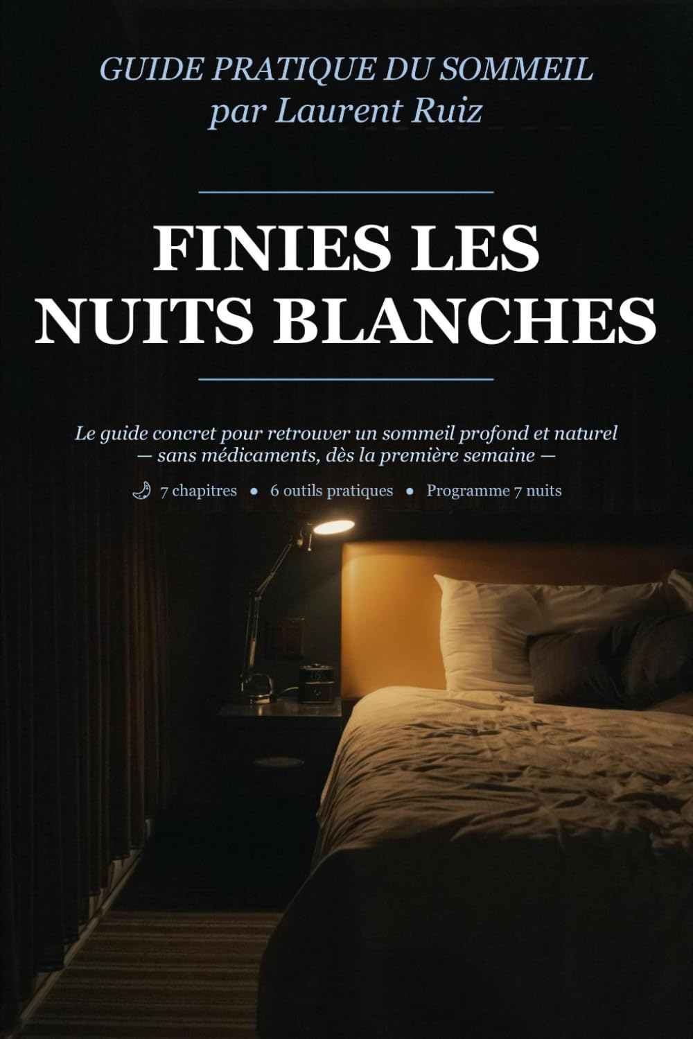Finies les nuits blanches: Le guide concret pour retrouver un sommeil profond et naturel — sans médicaments, dès la première semaine —