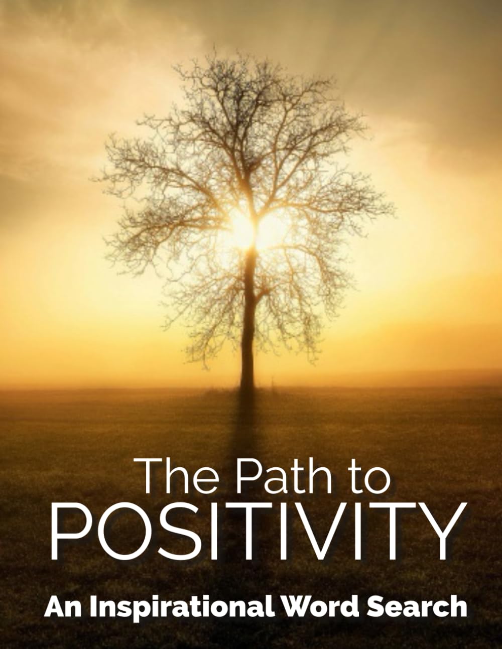 The Path to Positivity: Inspirational Word Search Puzzles for Positivity, Courage, Gratitude, Love, and Joy – 100 Uplifting Puzzles with Encouraging Quotes (Mindful Word Search Journey)