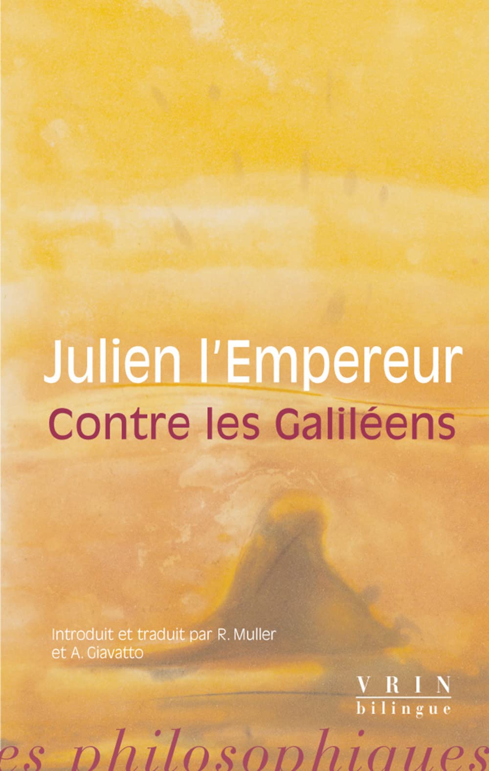 Contre Les Galileens (Bibliotheque Des Textes Philosophiques - Poche)