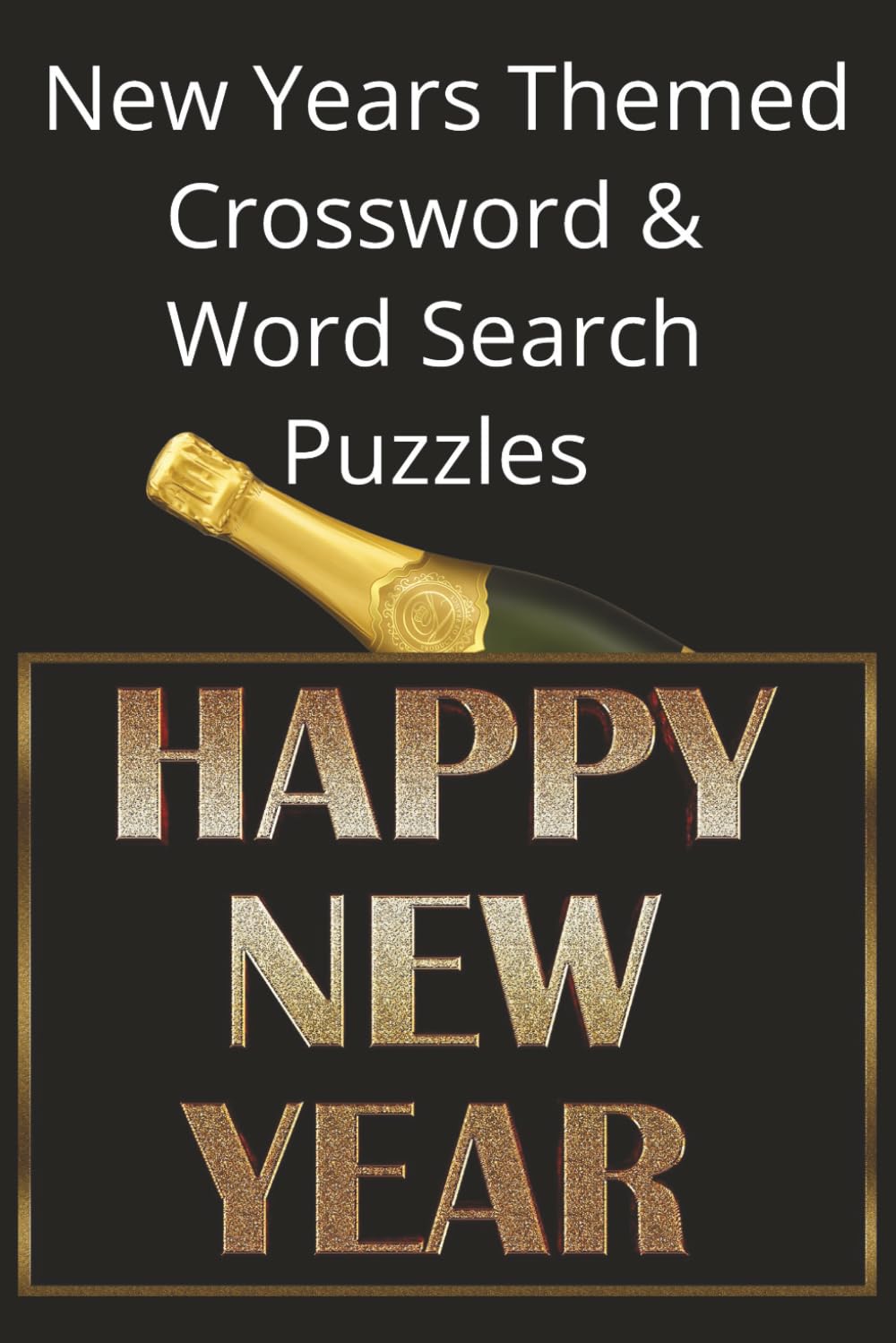 New Years Themed Crossword & Word Search Puzzles: Crossword Puzzles and Word Search puzzles with Easy to Read Print about Celebration, Love, New Year ... ... Gift for Kids Seniors, Adults & Teens