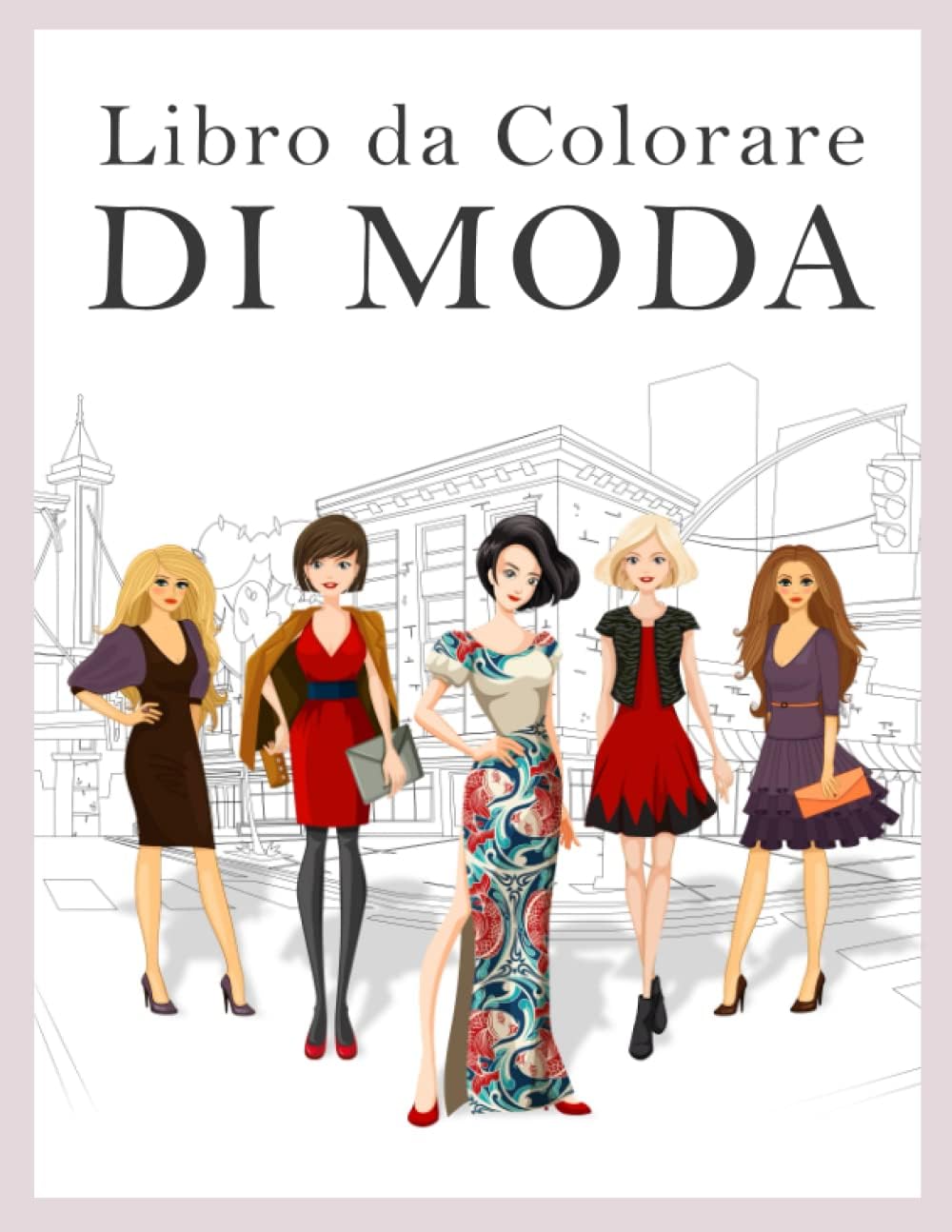 Libro da colorare di moda per ragazze: Idea regalo per ragazze | Album Da Colorare Per Ragazze Con Fantastici Disegni Di Moda Da Personalizzare I ... Ragazze e Bambini Dai 8 anni in su