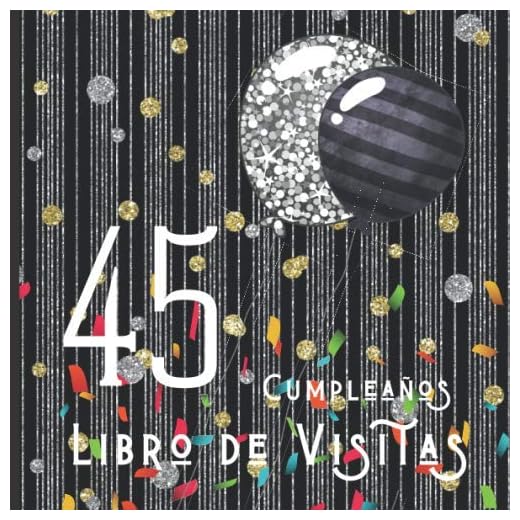 45 Cumpleaños Libro de Visitas: Feliz Celebración del 45 Cumpleaños y Libro de Firmas | Hermoso Libro de Recuerdos | Mensajes Especiales de Invitados ... Memorables | Un Regalo de Cumpleaños Ideal