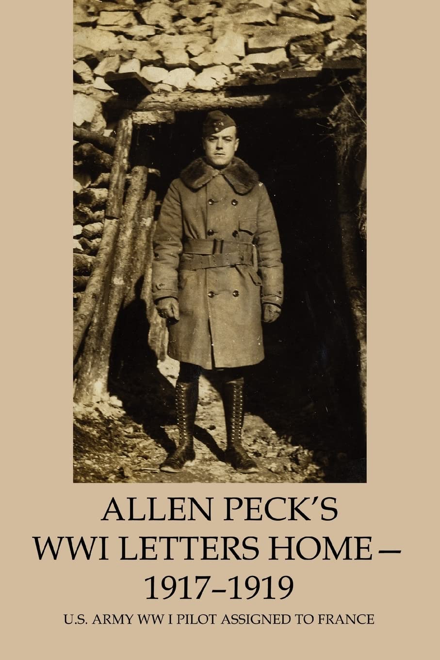 Allen Peck's WWI Letters Home-1917-1919: U.S. Army WW I Pilot Assigned to France