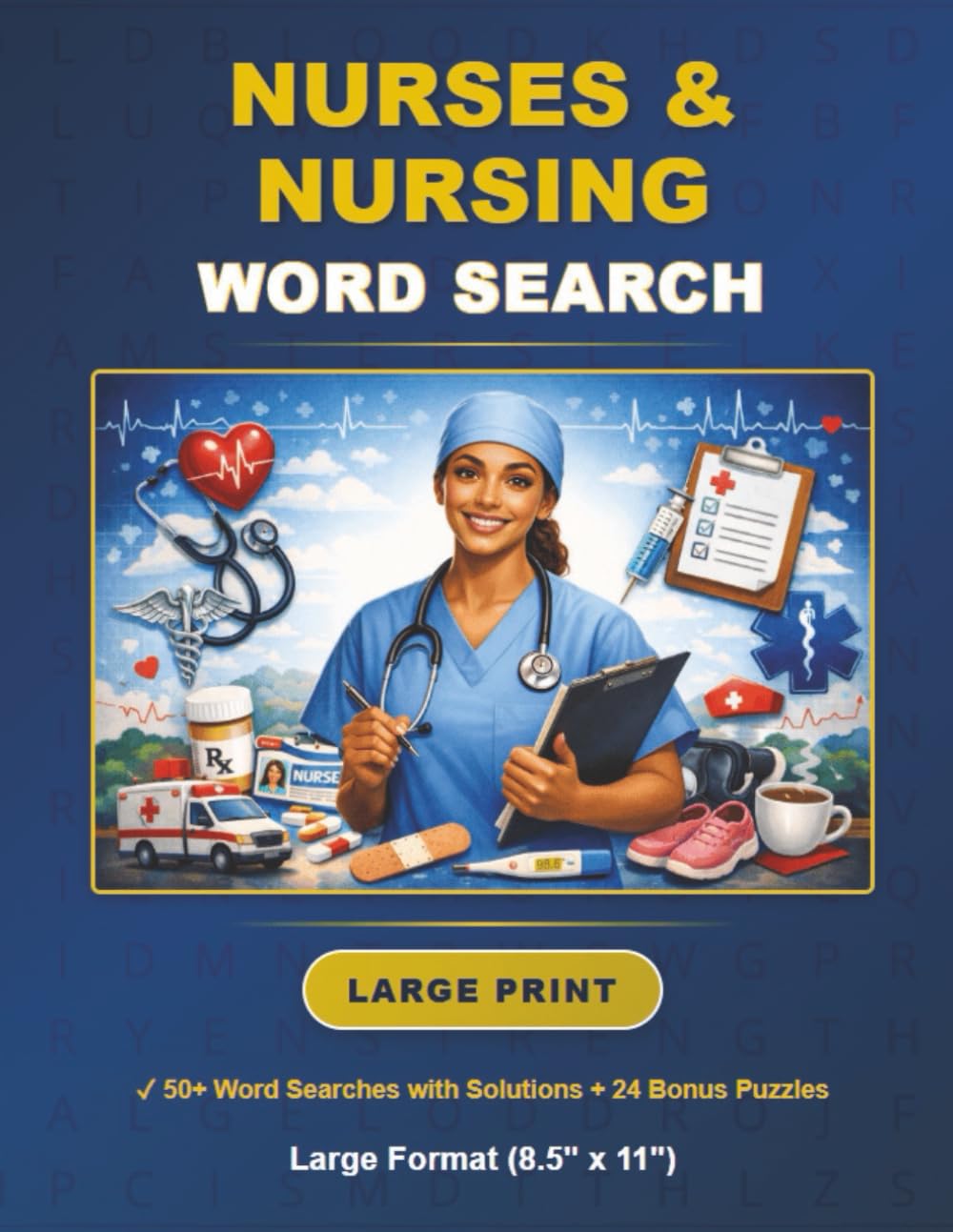 Nurses & Nursing Word Search: Large Print, 50+ Word Searches with Solutions + 24 Bonus Puzzles, Large Format (8.5"x11")