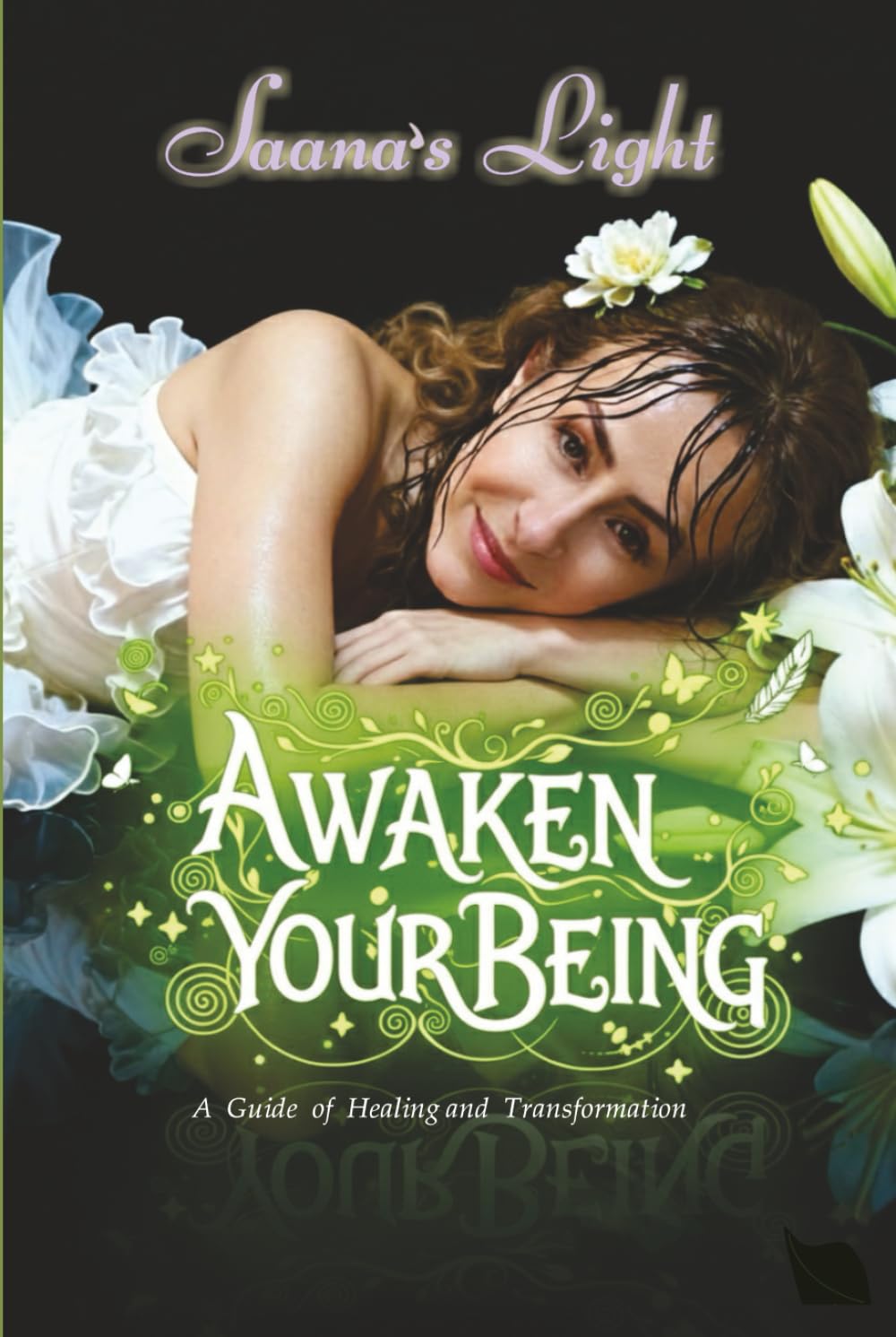 Awaken Your Being: A Guide of Healing and Transformation
