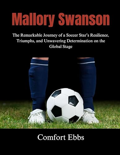Mallory Swanson: The Remarkable Journey of a Soccer Star’s Resilience, Triumphs, and Unwavering Determination on the Global Stage