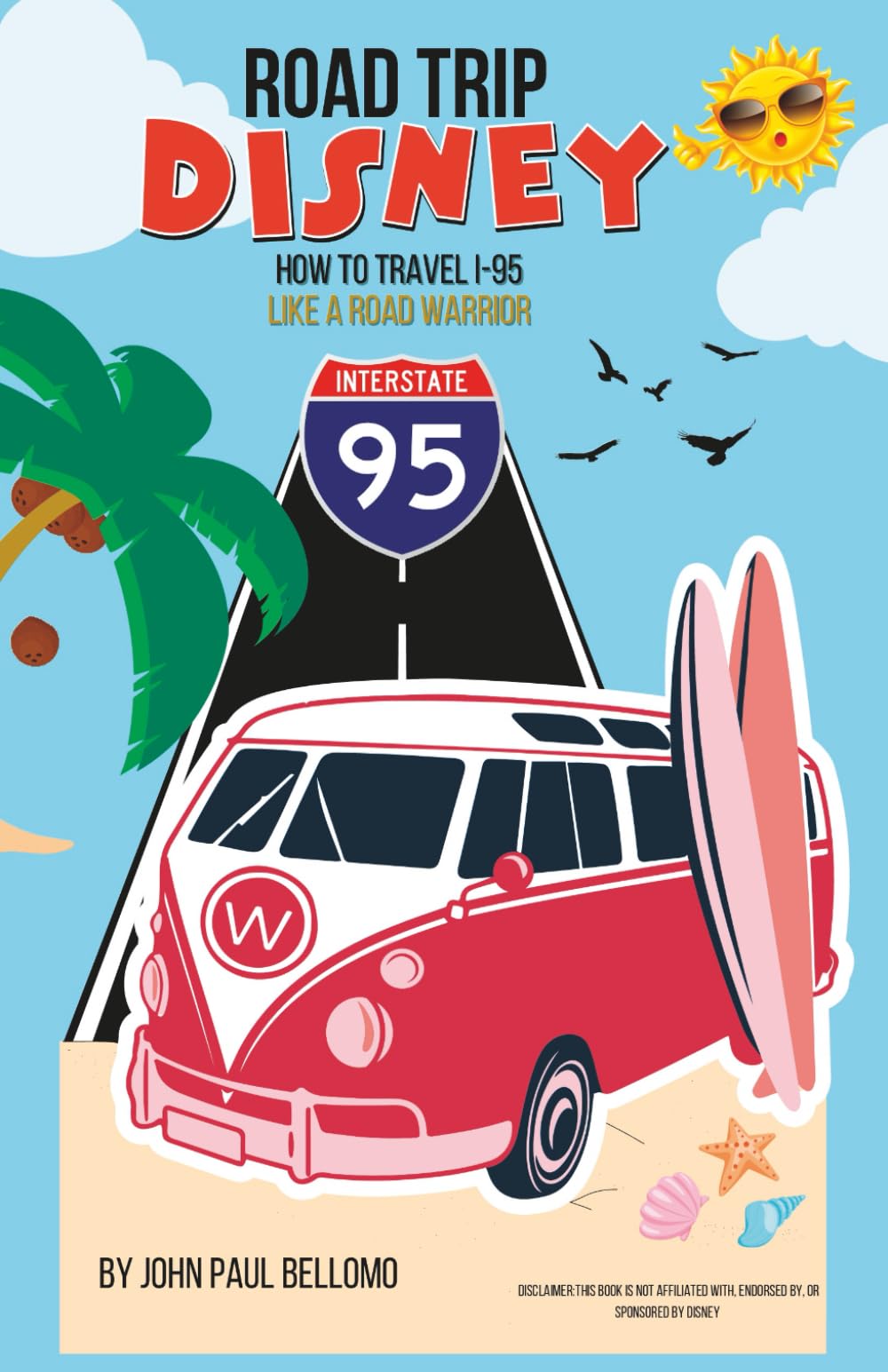 ROAD TRIP: DISNEY HOW TO TRAVEL I-95 LIKE A ROAD WARRIOR (Road Warrior Road Trip Guides)