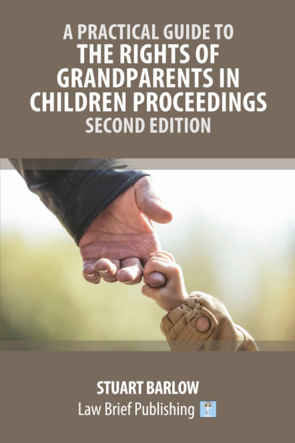A Practical Guide to the Rights of Grandparents in Children Proceedings – Second Edition