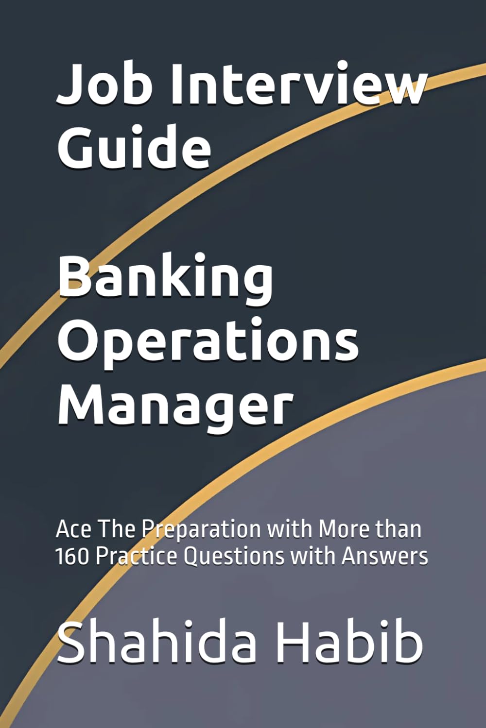 Job Interview Guide: Banking Operations Manager: Ace The Preparation with More than 160 Practice Questions with Answers