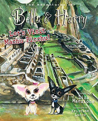 Let's Visit Machu Picchu!: Adventures of Bella & Harry (Adventures of Bella & Harry, 21)