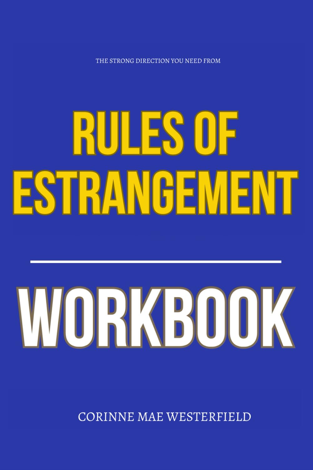 The Strong Direction You Need from Rules of Estrangement Workbook: How to Execute Joshua Coleman’s Framework for Dignity, Reconnection, or Peace When Your Child Walks Away