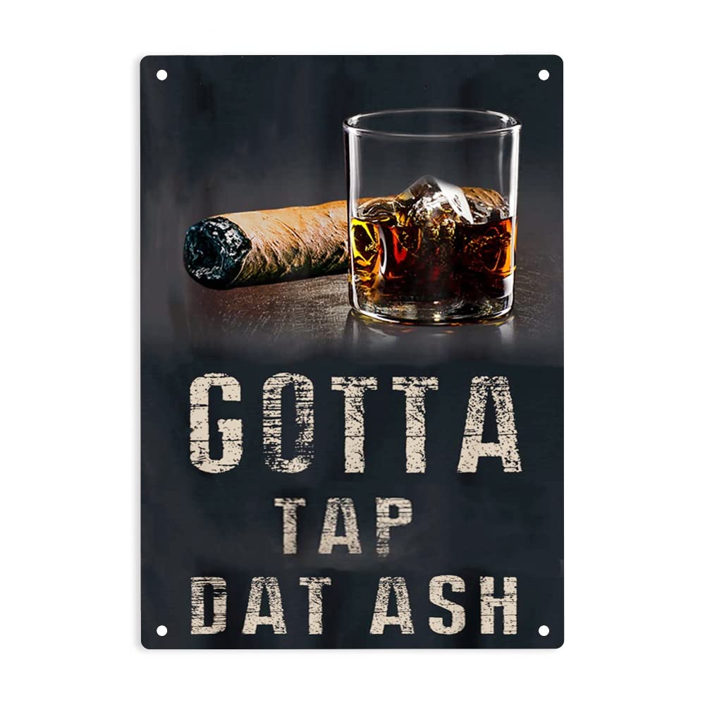 KWQDOZF Tin Signs Cigars Gotta Tap Dat Ash Sign Metal Tin Sign 8x12 Inch