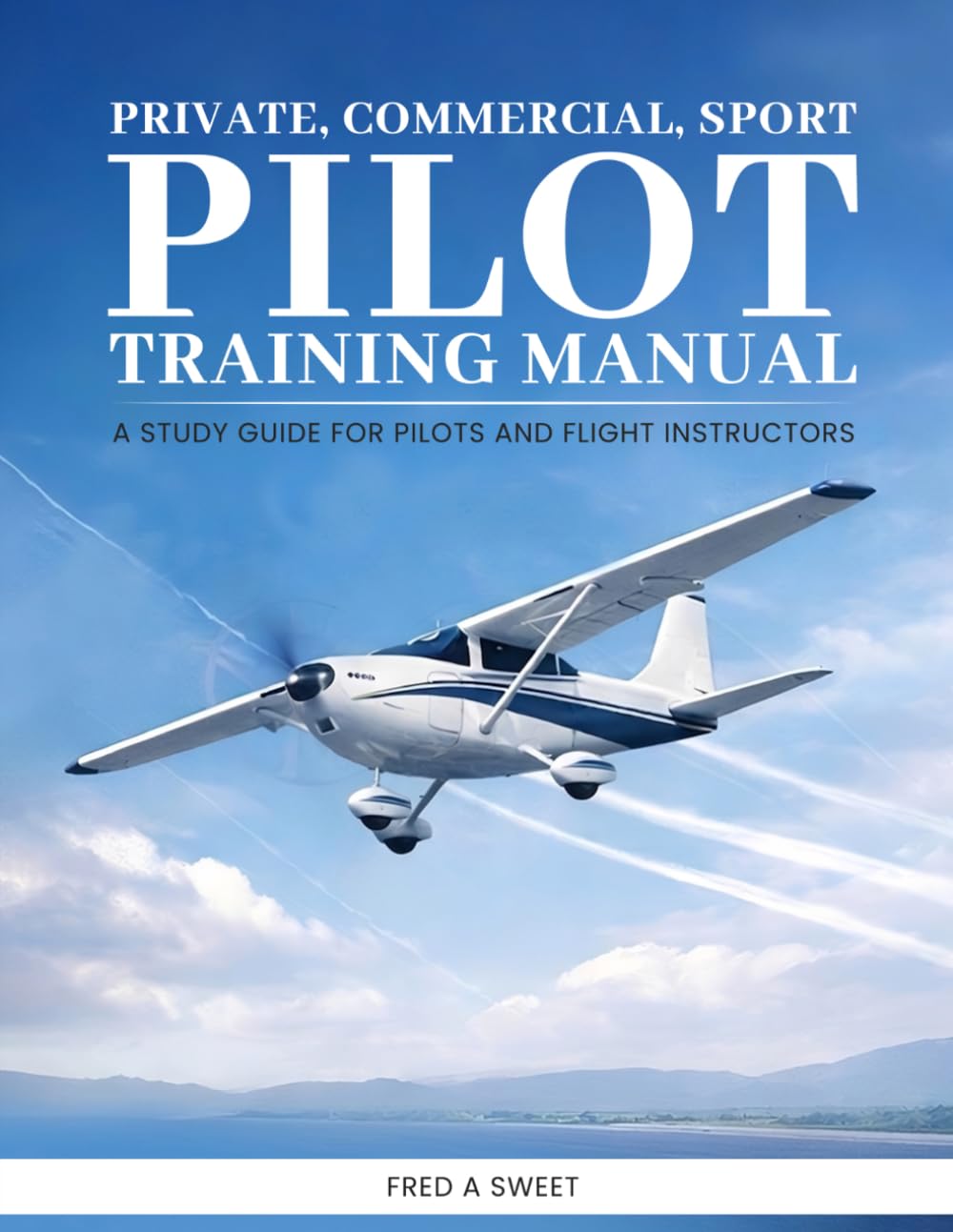 Private, Commercial & Sport Pilot Training Manual: A study guide for pilots and flight instructors