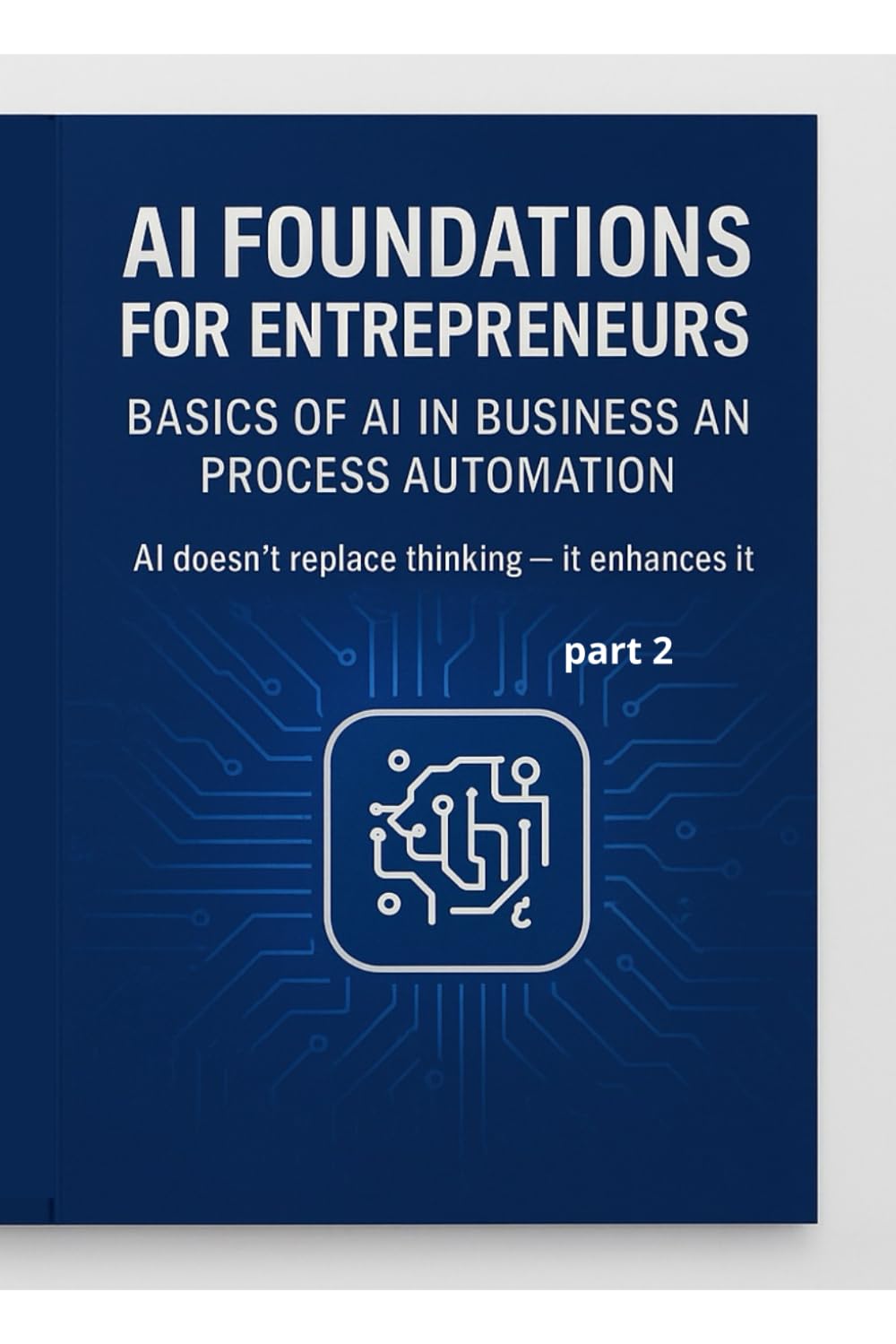 AI Foundations for Entrepreneurs – Basics of AI in Business and Process Automation part 2
