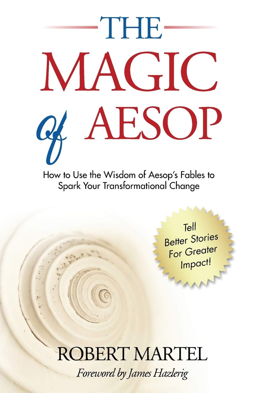 The Magic of Aesop: How to Use the Wisdom of Aesop's Fables to Spark Transformational Change