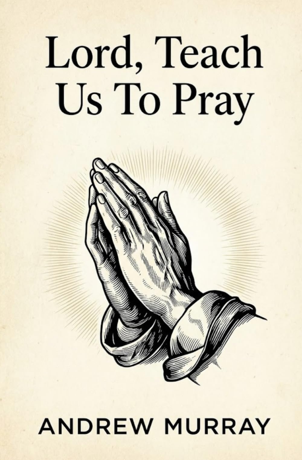 Lord, Teach Us To Pray