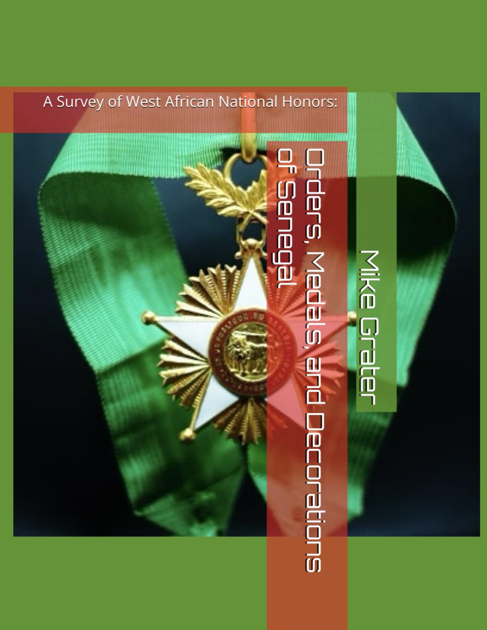 Orders, Medals, and Decorations of Senegal (A Survey of West African National Honors)