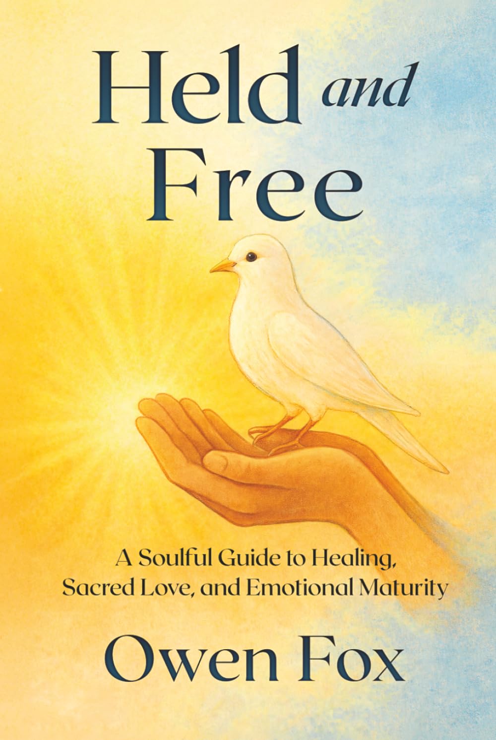 Held and Free: A Soulful Guide to Healing, Sacred Love, and Emotional Maturity