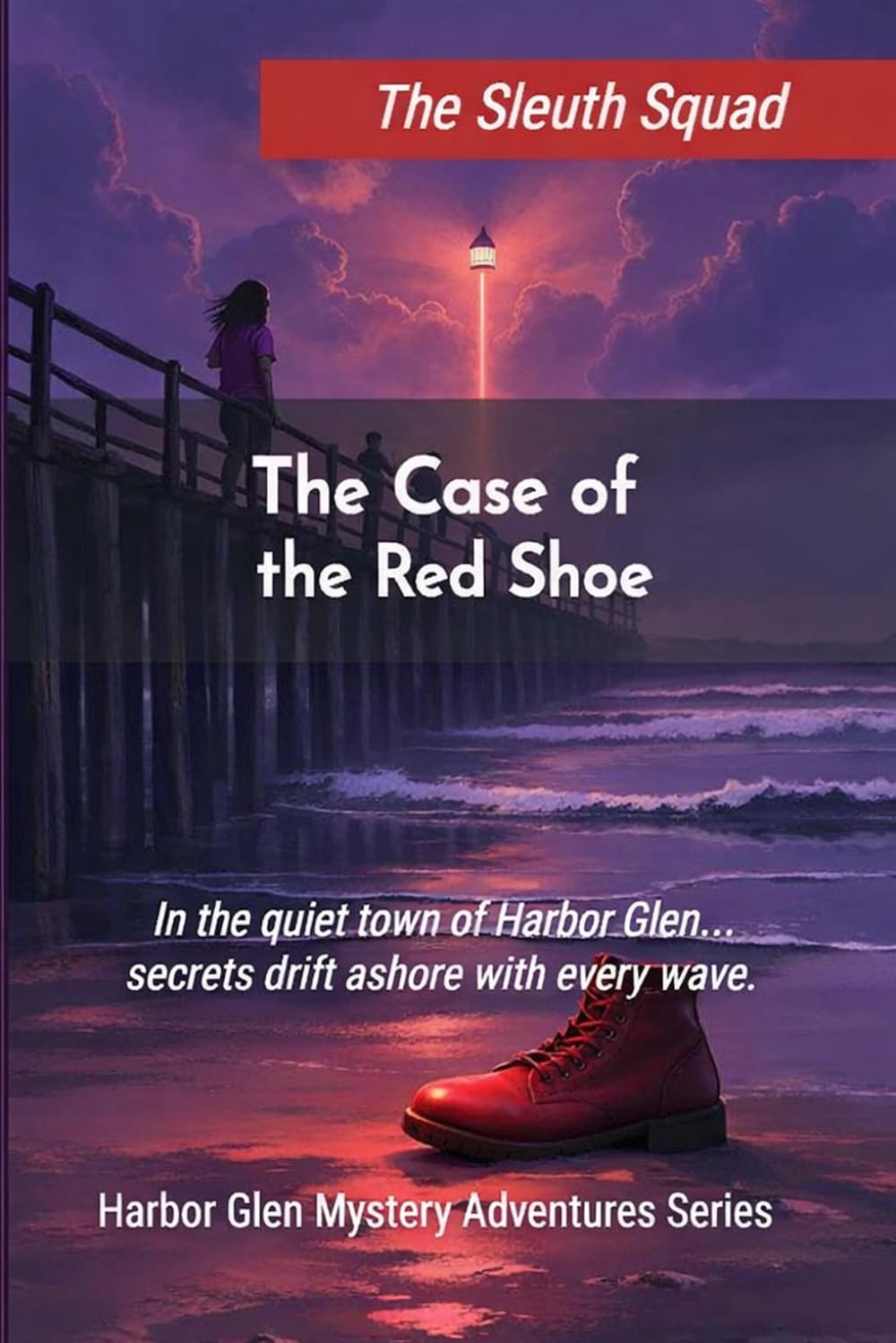 The Sleuth Squad - The Case of the Red Shoe (The Harbor Glen Mystery Adventures)