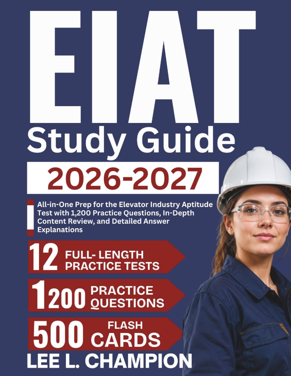 EIAT Study Guide 2026-2027: All-in-One Prep for the Elevator Industry Aptitude Test with 1,200 Practice Questions, In-Depth Content Review, and Detailed Answer Explanations