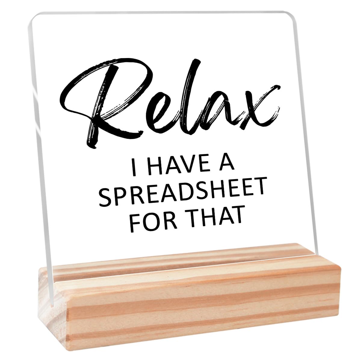 Relax I Have a Spreadsheet for That Acrylic Sign,Funny Accountant Gifts for Coworker Employee,Humor Office Cubicle Gifts for Accounting Colleagues,Funny Office Acrylic Plaque Sign
