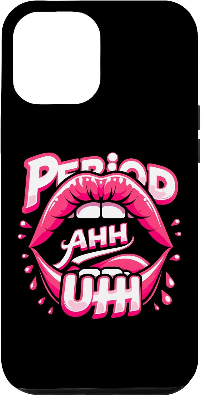 iPhone 14 Pro Max Cute Sassy Period Ahh Uhh Tee - Trendy Social Media Girls Case