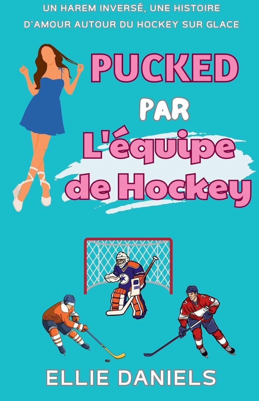 Pucked par l'équipe de Hockey: Une Histoire D'Amour de Harem Inverse: 3 (Série de Romances Reverse Harem)