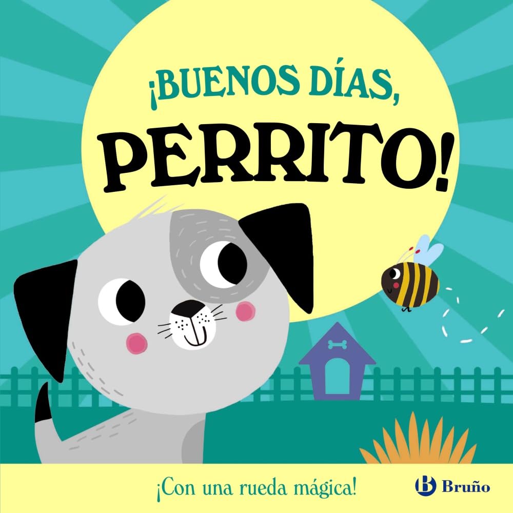 ¡Buenos días, Perrito!: ¡Con una rueda mágica! (Castellano - A PARTIR DE 0 AÑOS - MANIPULATIVOS (LIBROS PARA TOCAR Y JUGAR), POP-UPS - Otros libros)