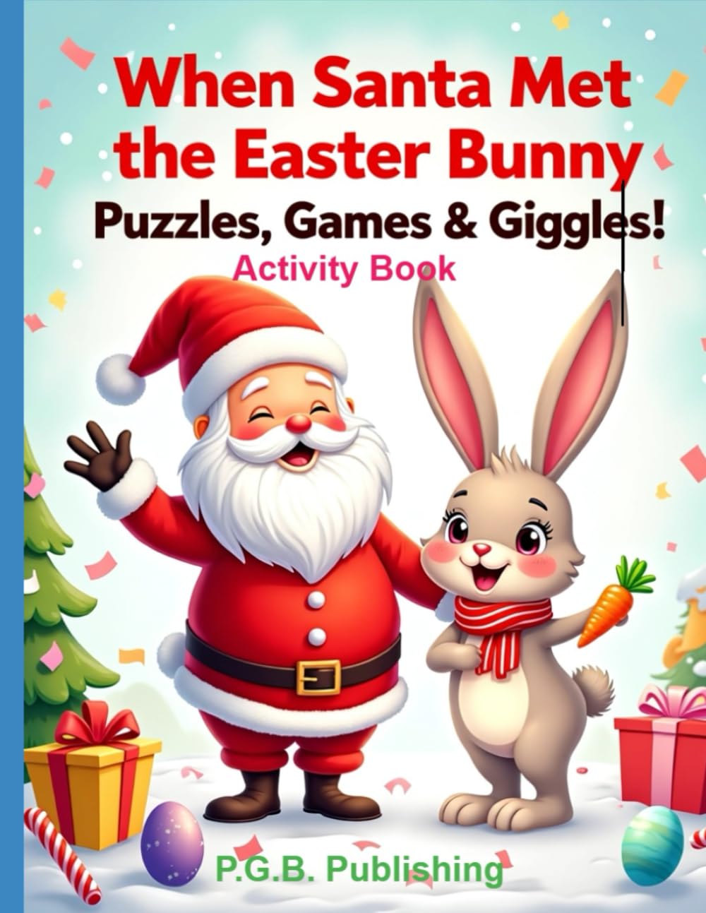 SANTA MEETS THE EASTER BUNNY FOR FUN AND GAMES. ACTIVITY BOOK .