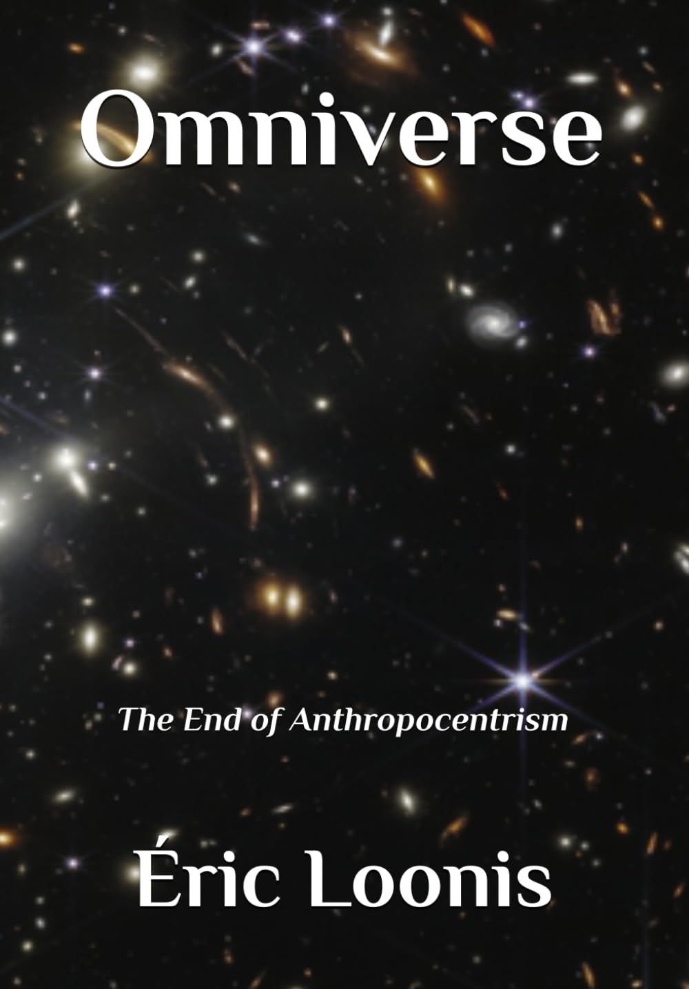 Omniverse: The End of Anthropocentrism