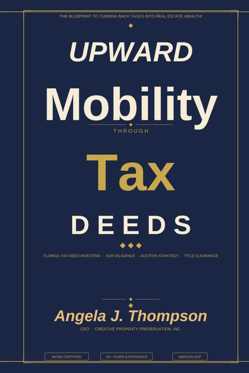 Upward Mobility through Tax Deeds: The Blueprint to Turning back Taxes into Real Estate Wealth!