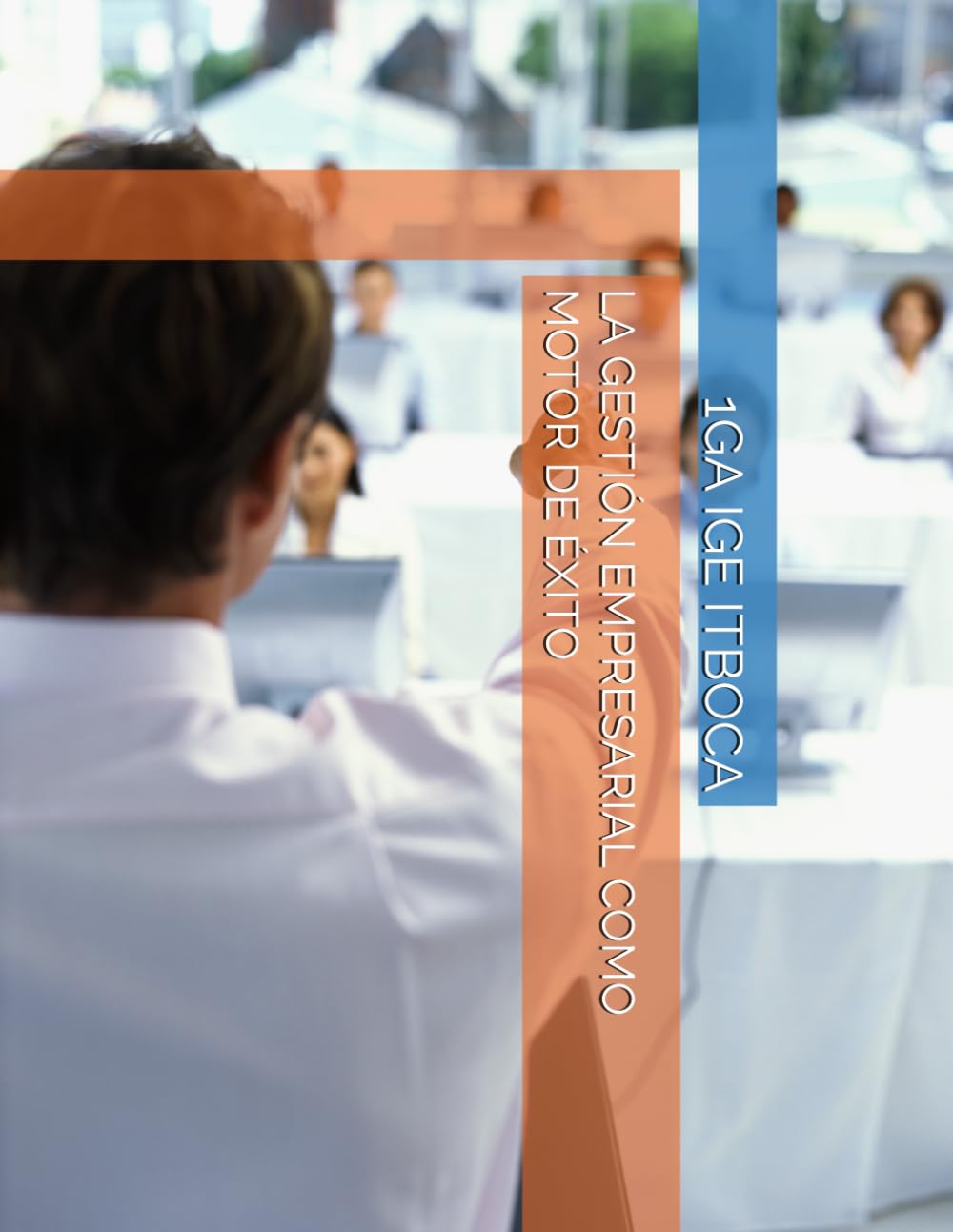 LA GESTIÓN EMPRESARIAL COMO MOTOR DE ÉXITO
