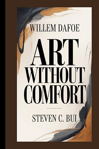 Willem Dafoe: Art Without Comfort
