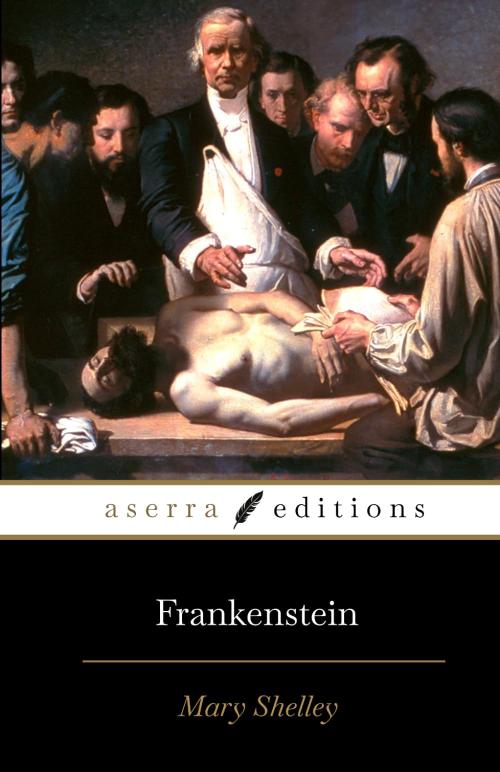 Frankenstein: Or the Modern Prometheus (ASerra Editions)