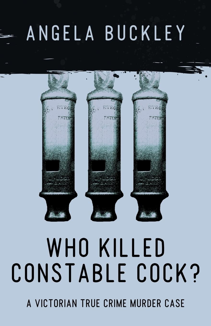 Who Killed Constable Cock?: A Victorian True Crime Murder Case: Volume 2 (Victorian Supersleuth Investigates)