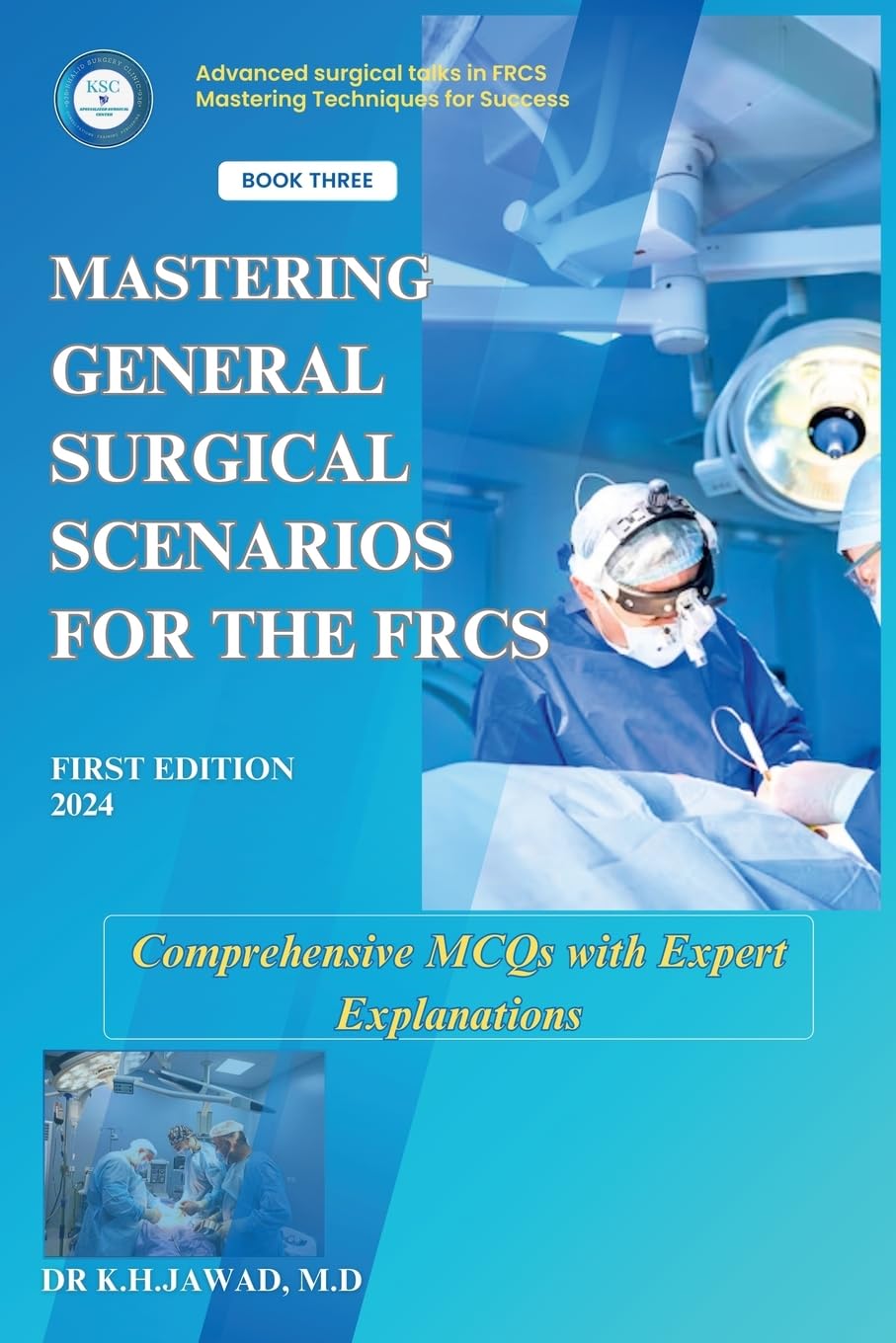 Mastering General Surgical Scenarios for the FRCS: Comprehensive MCQs with Expert Explanations: 3 (Advanced Surgical Talks in FRCS: Mastering Techniques for Success)