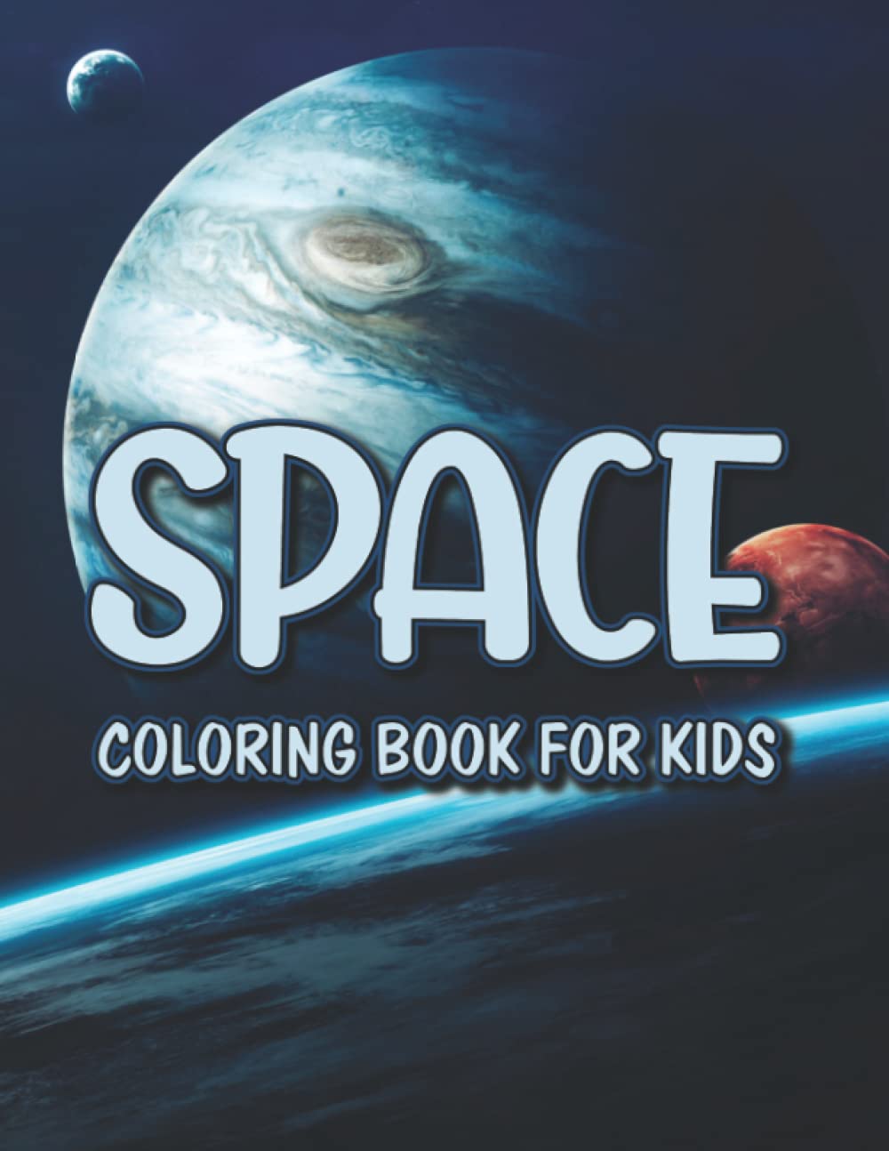 Space Coloring Book For Kids: Easy And Large Print Illustrations For Children To Color, Coloring Pages With Planets, Rocket Ships, Astronauts