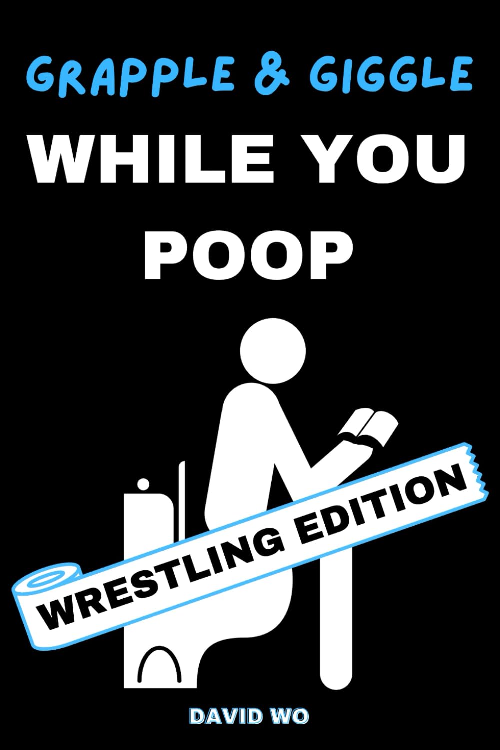 Grapple and Giggle While You Poop: Wrestling Editi