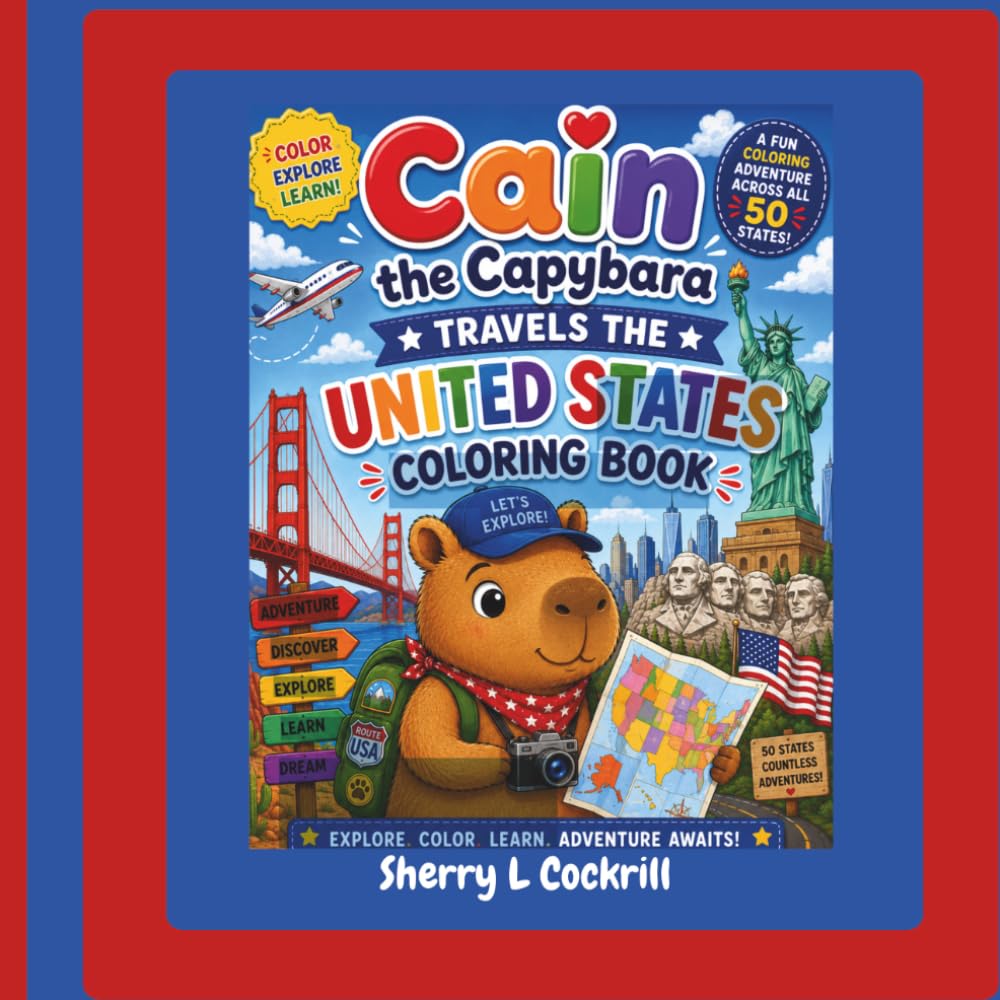 Cain the Capybara Travels the United States: Explore Color Learn Adventure Awaits!