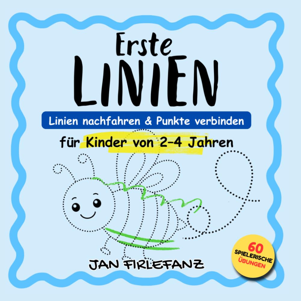 Erste Linien für Kinder von 2–4 Jahren: Punkte verbinden & Linien nachfahren – 60 einfache Übungen zur Förderung der Feinmotorik (Erste Linien – Spielerisch lernen)