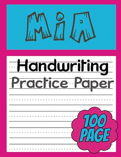 Mia handwriting practice paper: 100 Blank handwriting practice paper with dotted lines for Children, ABC Kids, Kindergarten, Pre-K, Student for Learning to write letters and words and numbers