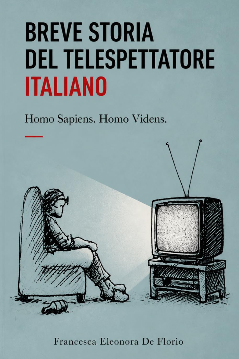 BREVE STORIA DEL TELESPETTATORE ITALIANO: Homo Sapiens. Homo Videns