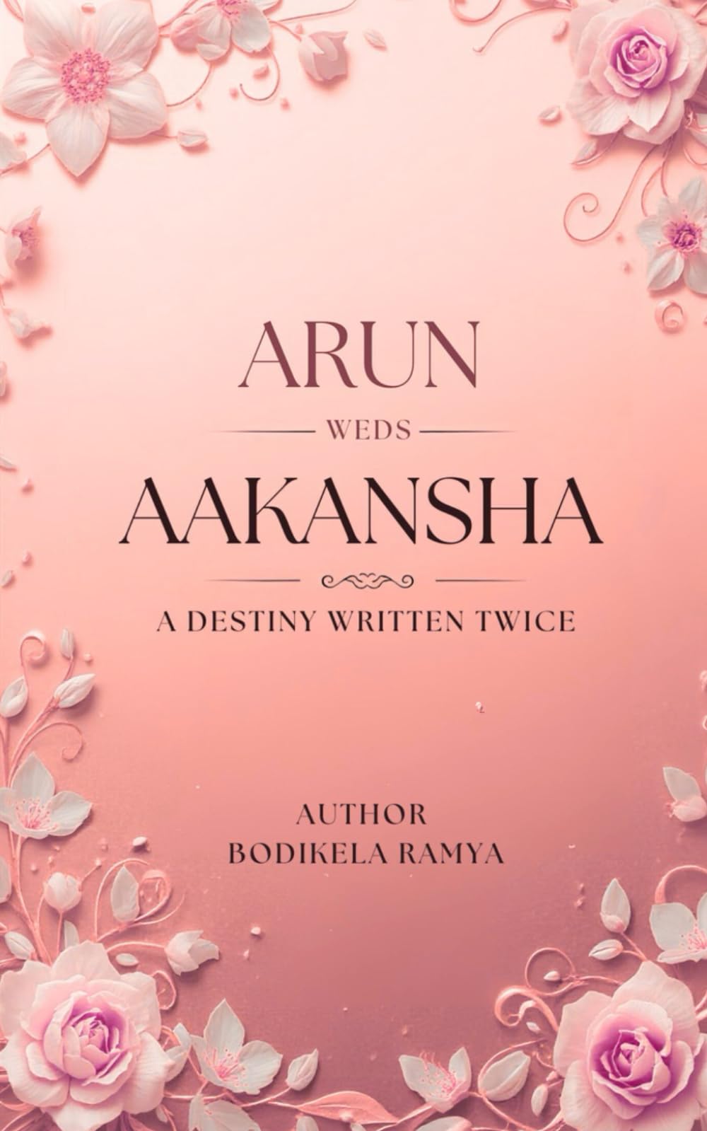 ARUN WEDS AAKANSHA: A DESTINY WRITTEN TWICE