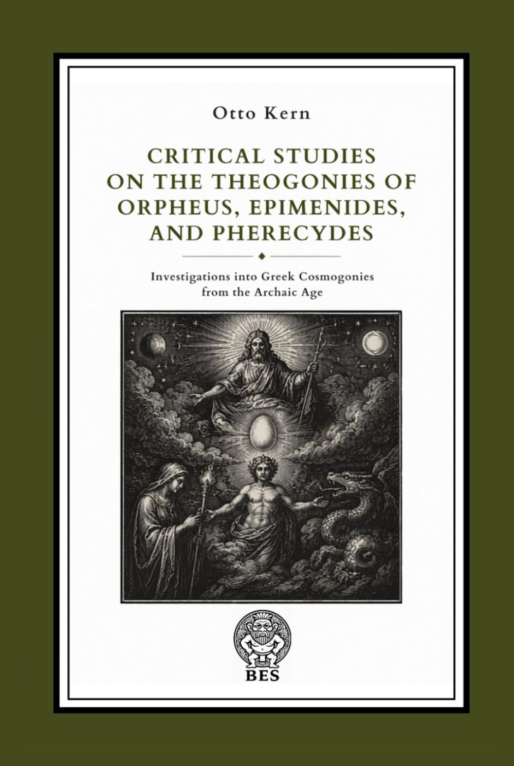 Critical Studies on the Theogonies of Orpheus, Epimenides, and Pherecydes: Investigations into Greek Cosmogonies from the Archaic Age