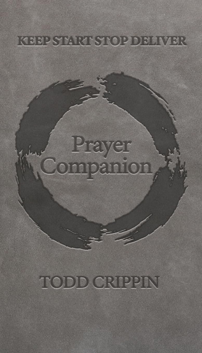 Keep, Start, Stop, and Deliver: Prayer Companion