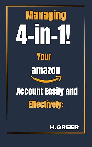 4-in-1! Managing Your Amazon Account Easily and Effectively:: A comprehensive guide on how to delete books from the Kindle library, cancel subscription, update/add or delete credit cards on Amazon
