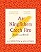 As Kingfishers Catch Fire: Birds & Books
