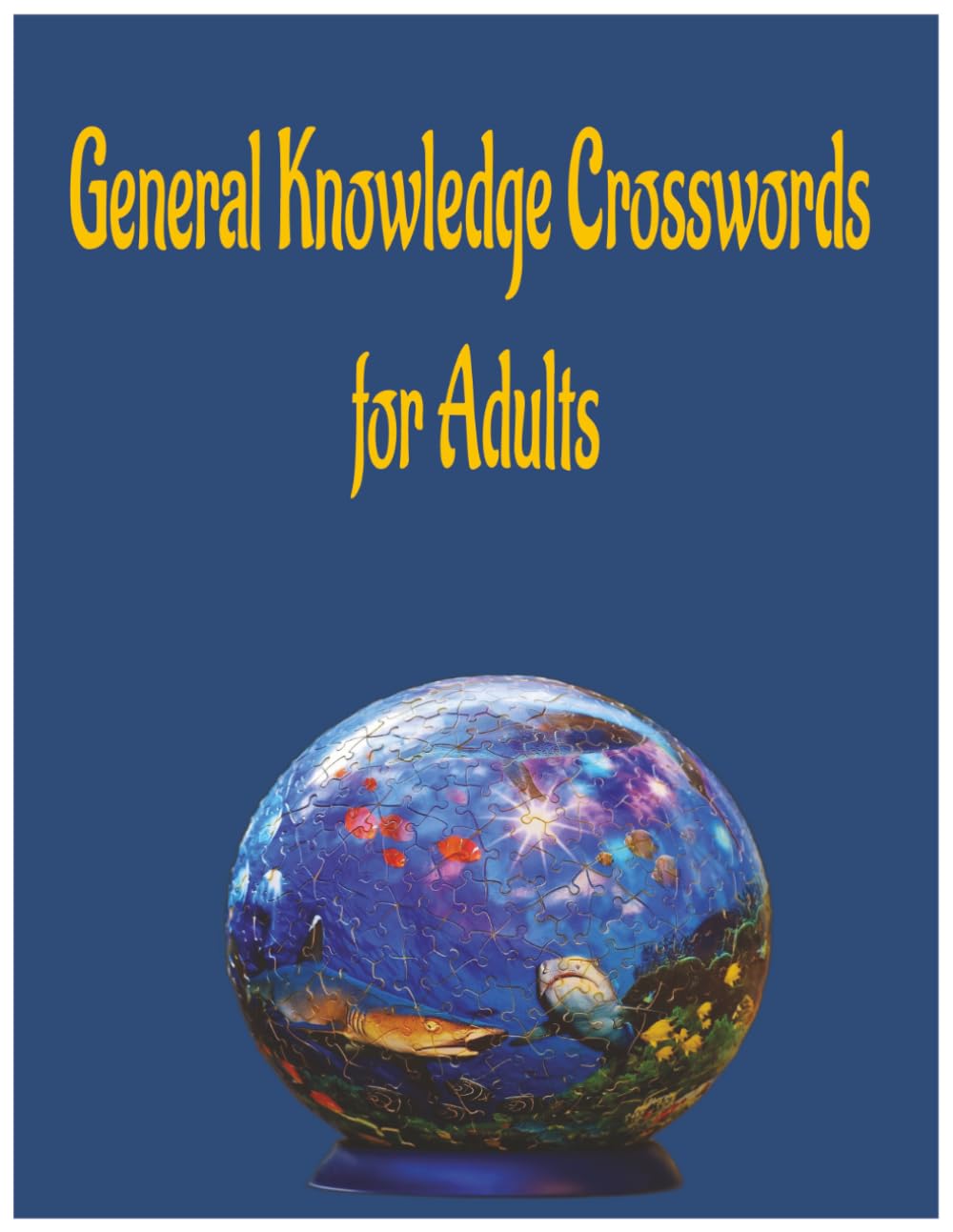 General Knowledge Crosswords for Adults: Fun Brain Training with Trivia, Logic Challenges, Memory Boosting Activities & Relaxing Mind Puzzle Exercises