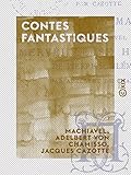 contes fantastiques - le diable amoureux - le démon marié - merveilleuse histoire de pierre schlemihl (french edition)